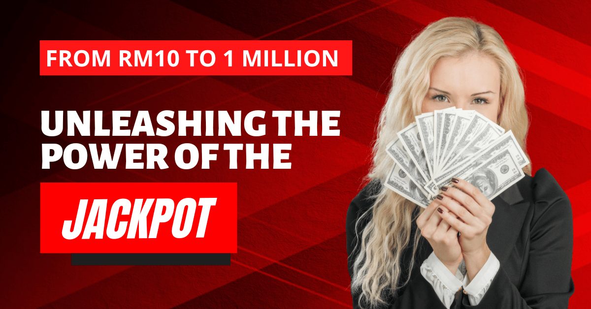 Unleashing The Power of The Jackpot: From RM10 To 1 Million